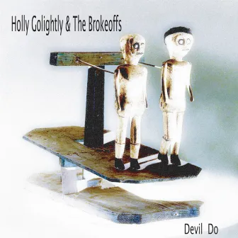 Devil Do by Holly Go Lightly & The Brokeoffs