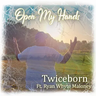 Open My Hands by Twiceborn