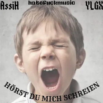 HÖRST DU MICH SCHREIEN by YLGX