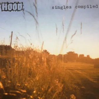 Singles Compiled by Hood