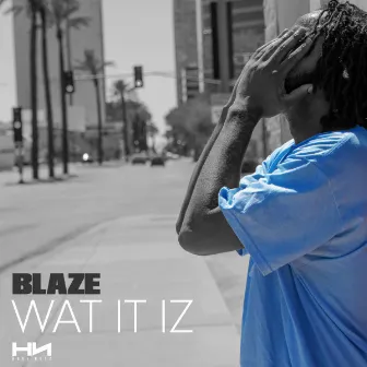 Wat It Iz by Blaze