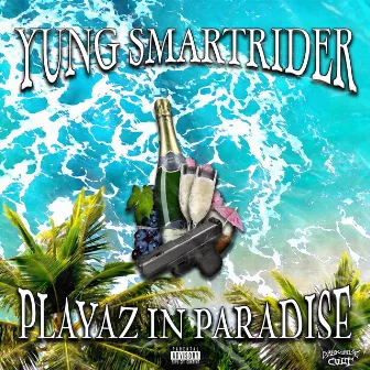 Playaz In Paradise by Yung SmartRider