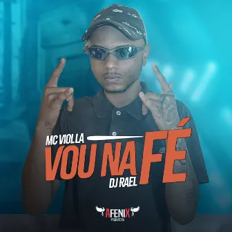 Vou na Fé by Mc Violla