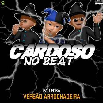 Pau Fora (Versão Arrochadeira) by Cardoso No Beat