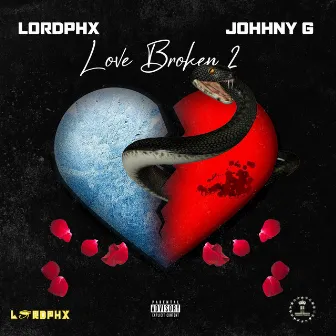 Love Broken 2 by Johhny G