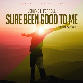 Sure Been Good to Me by Jerome L. Ferrell