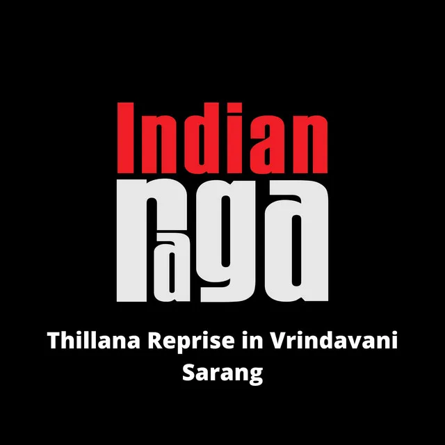 Thillana Reprise Vrindavani Sarang - Brindavani - Adi Talam