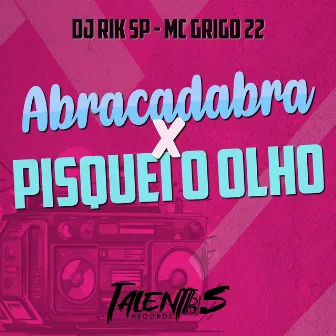 ABRACADABRA X PISQUEI O OLHO by MC GRIGO 22