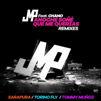 Anoche Soñé Que Me Querías - Remixes by DJ JMP