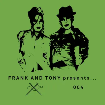 presents... 004 by Frank & Tony