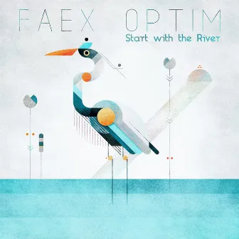 Start with the River by Faex Optim