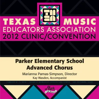 2012 Texas Music Educators Association (TMEA): Parker Elementary School Advanced Chorus by 