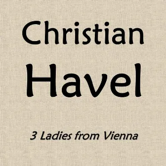 3 Ladies from Vienna by Christian Havel