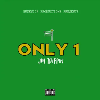 Only 1 by JM Trippin