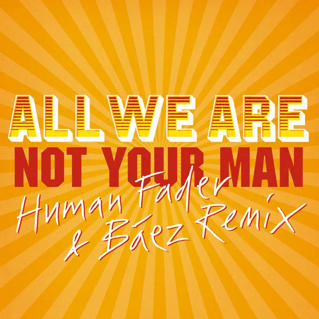 Not Your Man - Human Fader & Báez Remix