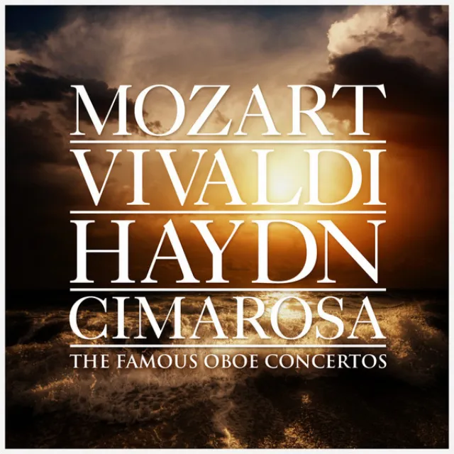 Mozart - Vivaldi - Haydn - Cimarosa: The Famous Oboe Concertos