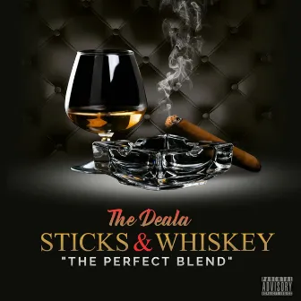 Sticks & Whiskey by The Deala