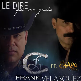 Le Diré Que Me Gusta by Frank Velasquez