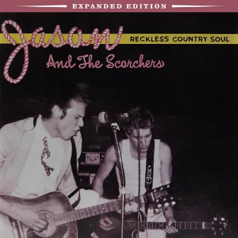 Reckless Country Soul (Expanded Edition) by Jason & The Scorchers