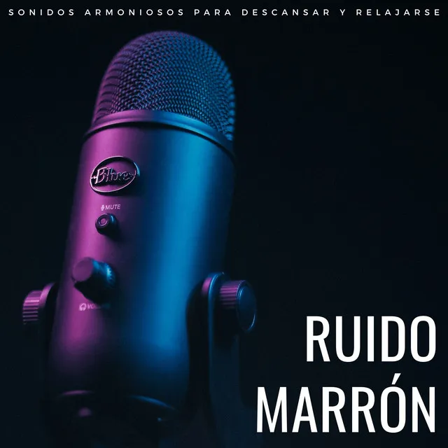 Ruido Marrón: Sonidos Armoniosos Para Descansar Y Relajarse