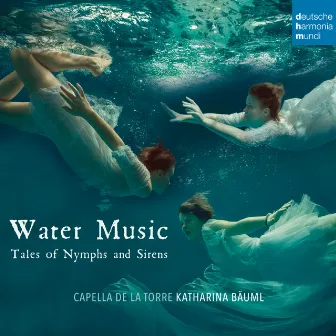 Water Music - Tales of Nymphs and Sirens by Capella De La Torre