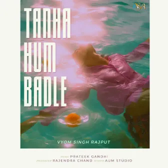 Tanha Hum Badle by Vyom Singh Rajput