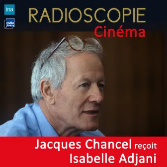 Radioscopie (Cinéma): Jacques Chancel reçoit Isabelle Adjani by Isabelle Adjani