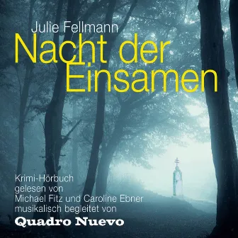 Nacht der Einsamen (Krimi-Hörbuch musikalisch begleitet von Quadro Nuevo) by Julie Fellmann