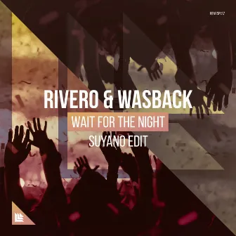 Wait For The Night (Suyano Edit) by RIVERO