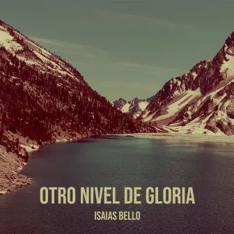 Otro Nivel De Gloria by Isaias Bello