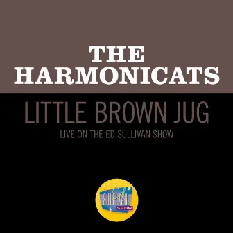 Little Brown Jug (Live On The Ed Sullivan Show, June 1, 1952) by The Harmonicats