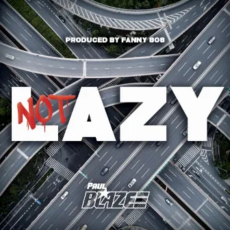 Lazy by Paul Blaze