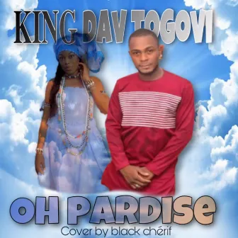 Oh Pardise ( Cover By Black Chérif ) by King Dav Togovi