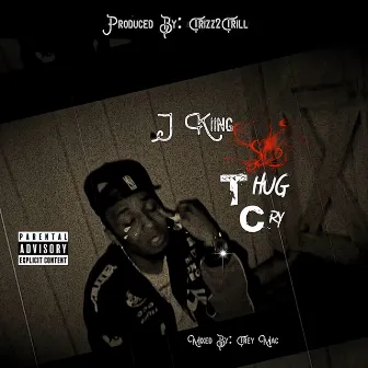 Thug Cry by J Kiing