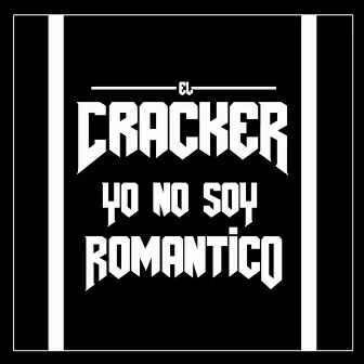 Yo No Soy Romantico by El Cracker