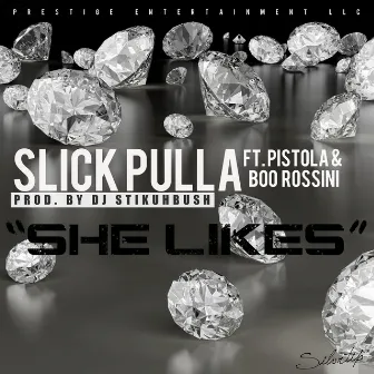 She Likes by Slick Pulla