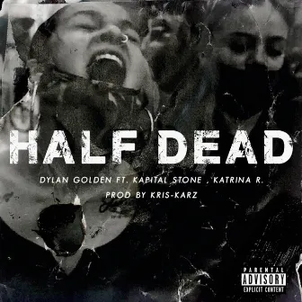 Half Dead (Remix) by Dylan Golden