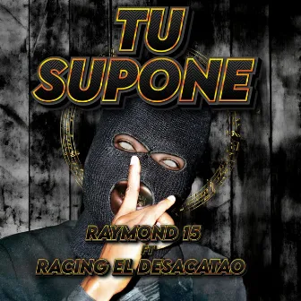 Tu supone by Raymond 15