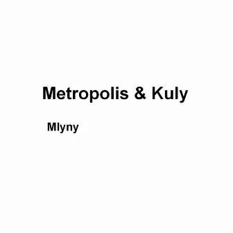 Mlyny by Metropolis