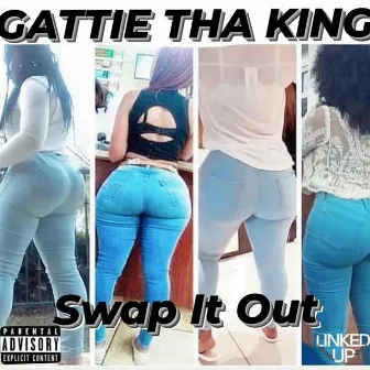 Swap It Out by Gattie Tha King