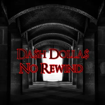 No Rewind by Da$h Dolla$