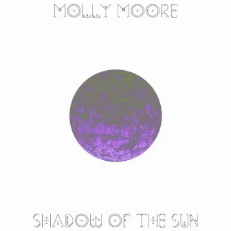 Shadow of the Sun by Molly Moore