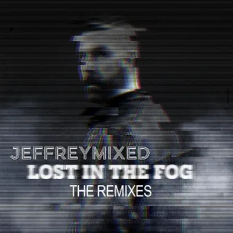 Lost in the Fog (Remixes) by Jeffreymixed