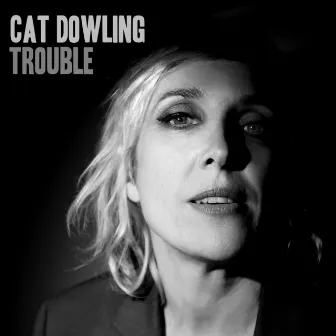 Trouble by Cat Dowling