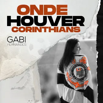 Onde Houver Corinthians (Citação: Hino do Corinthians) by Gabi Fernandes