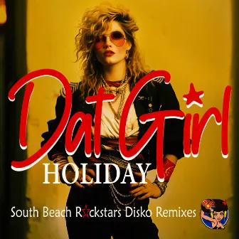 Holiday (South Beach Rockstars Disko Remixes) by Dat Girl