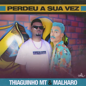 Perdeu a Sua Vez by Malharo