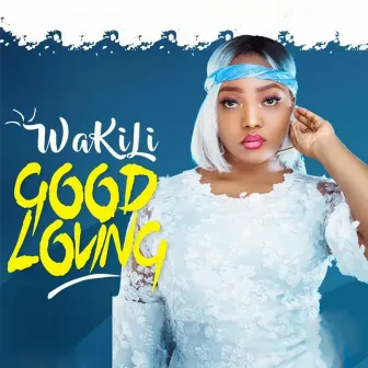 Good Loving by Wakili