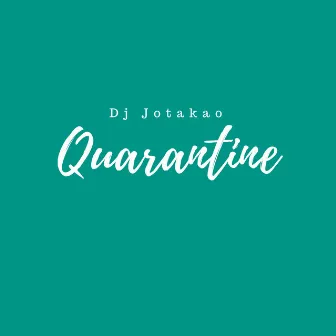 Quarantine by Dj Jotakao