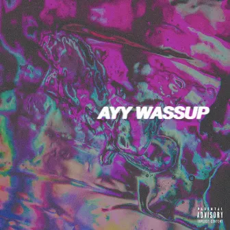 Ayy Wassup by 8syn